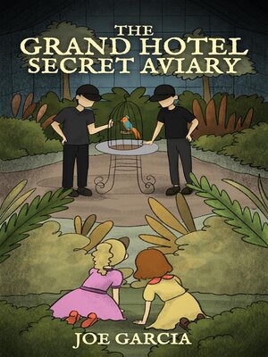 cover image of The Grand Hotel Secret Aviary (a hilarious suspense full-length chapter books for kids)